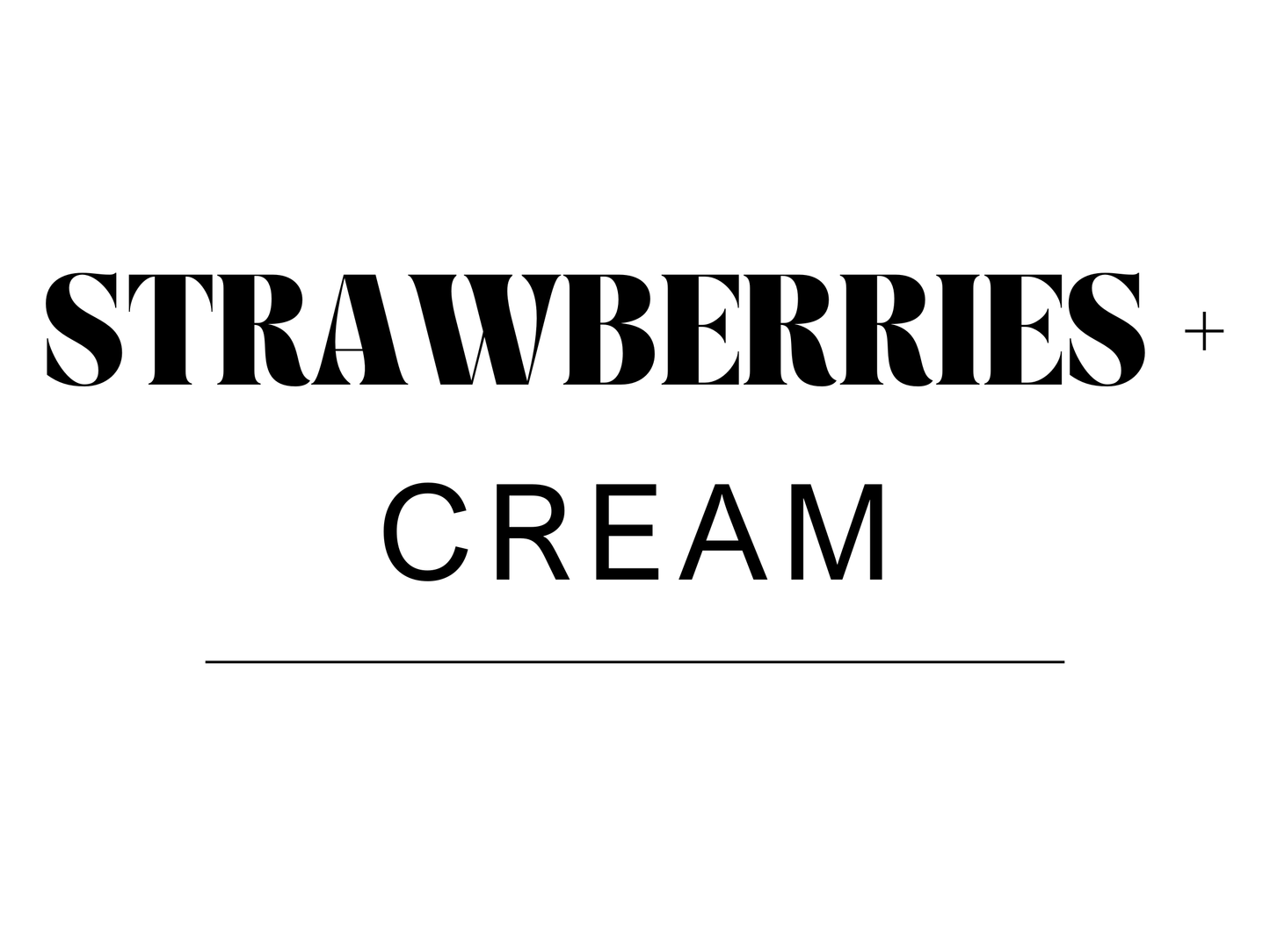 Strawberries + Cream