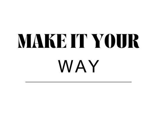 Make it Your Own